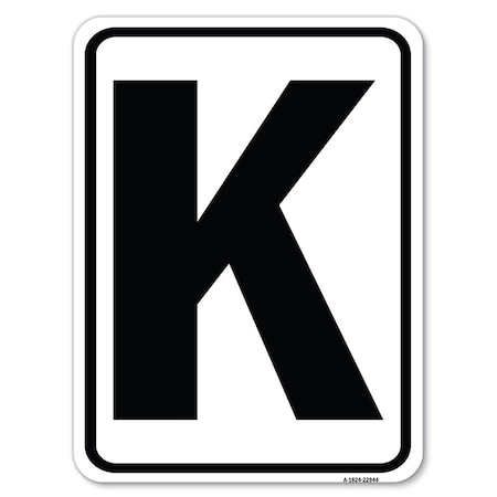 Signmission Sign with Letter K Heavy-Gauge Aluminum Rust Proof Parking Sign A-1824-22944
